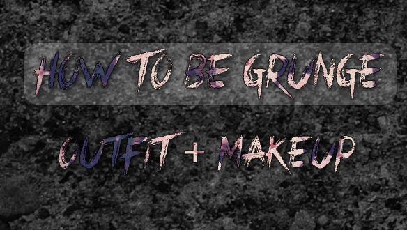How To Be Grunge